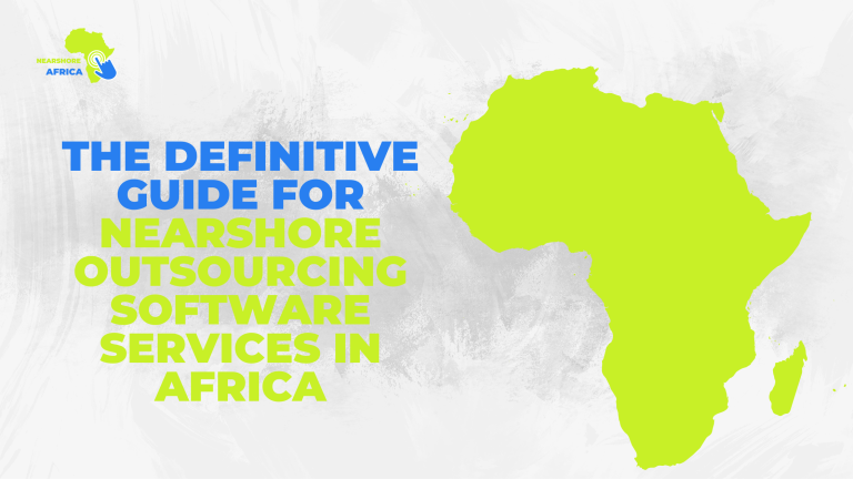 The Definitive Guide for Nearshore Outsourcing Software Services in Africa